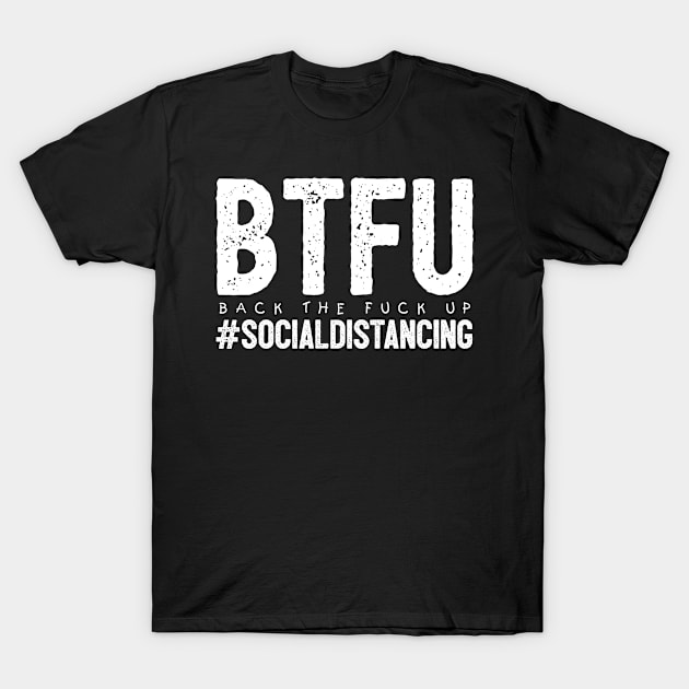 BTFU Social Distancing T-Shirt by The Lucid Frog